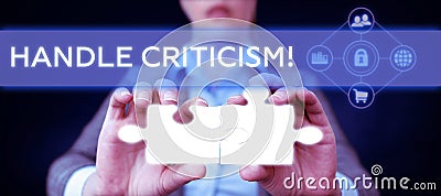 Writing displaying text Handle Criticism. Word Written on process of withstanding valid and well reasoned opinions Stock Photo