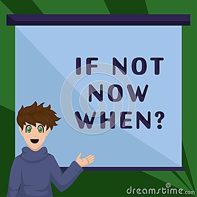 Writing displaying text If Not Now Whenquestion. Word for Action Deadline Target Initiative Challenge Stock Photo