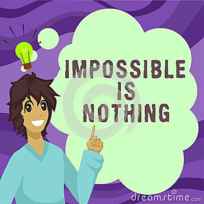 Writing displaying text Impossible Is Nothing. Business overview Anything is Possible Believe the Realm of Possibility Stock Photo
