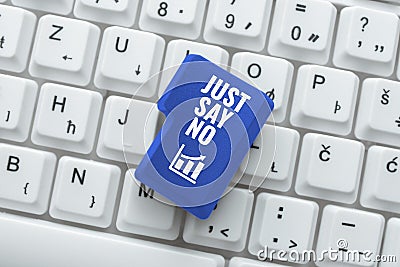 Writing displaying text Just Say No. Conceptual photo Do not be afraid of giving negative answers to some things -48995 Stock Photo