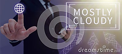 Writing displaying text Mostly Cloudy. Word for Shadowy Vaporous Foggy Fluffy Nebulous Clouds Skyscape Stock Photo