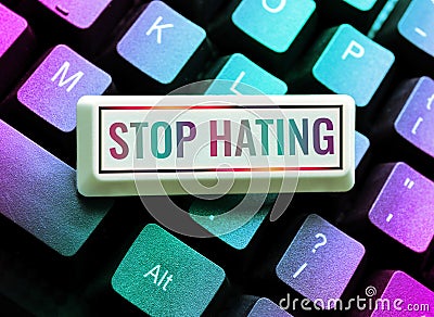 Writing displaying text Stop Hating. Conceptual photo cease hostility and aversion deriving from fear, anger, or sense Stock Photo
