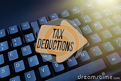 Writing displaying text Tax Deductions. Word for an amount or cost that subtracted from someone s is income Connecting Stock Photo
