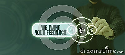 Writing displaying text We Want Your Feedback. Business overview to Improve Performance or Product Timely Reaction Stock Photo