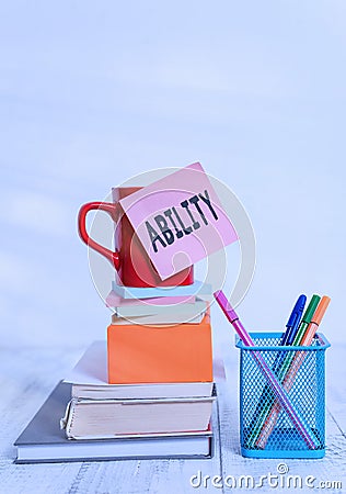 Writing note showing Ability. Business photo showcasing the physical or mental power or skill needed to do something Cup Stock Photo