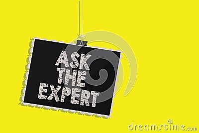 Writing note showing Ask The Expert. Business photo showcasing Looking for professional advice Request Help Support Hanging blackb Stock Photo