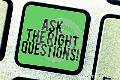 Writing note showing Ask The Right Questions. Business photo showcasing Asking correctly for explanations Curiosity Keyboard key Stock Photo