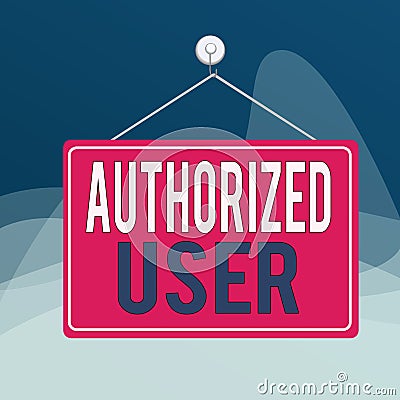 Writing note showing Authorized User. Business photo showcasing demonstrating granted permission to access or make decisions Memo Stock Photo