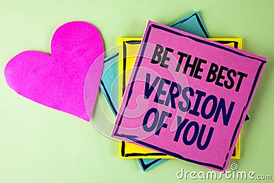 Writing note showing Be The Best Version Of You. Business photo showcasing Be Inspired to Get Yourself Better and Motivated writt Stock Photo