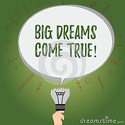 Writing note showing Big Dreams Come True. Business photo showcasing Great wishes can become reality stay motivated Oval Stock Photo