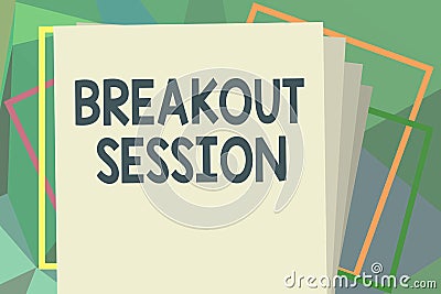 Writing note showing Breakout Session. Business photo showcasing workshop discussion or presentation on specific topic Stock Photo