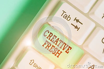 Writing note showing Creative Fresh. Business photo showcasing way of looking at situations from a fresh perspective Stock Photo