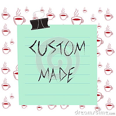 Writing note showing Custom Made. Business photo showcasing it is made according to someone s is special requirements Paper lines Stock Photo