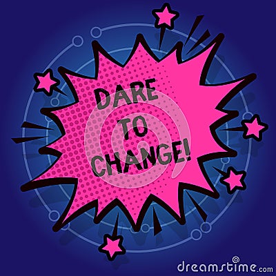 Writing note showing Dare To Change. Business photo showcasing Do not be afraid to make changes for good Innovation. Stock Photo