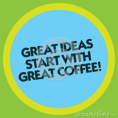 Writing note showing Great Ideas Start With Great Coffee. Business photo showcasing Have a hot drink to get inspired Stock Photo