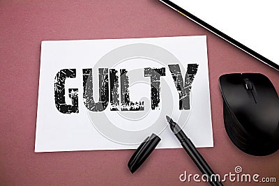 Writing note showing Guilty. Business photo showcasing culpable of or responsible for specified wrongdoing Admitting Stock Photo
