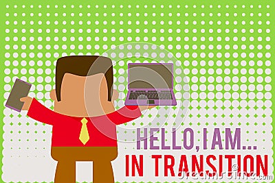 Writing note showing Hello I Am In Transition. Business photo showcasing Changing process Progressing planning new things Stock Photo