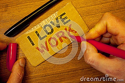 Writing note showing I Love Work. Business photos showcasing To be happy satisfied with job Be doing what you most likeMan creati Stock Photo