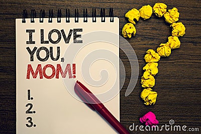 Writing note showing I Love You, Mom. Business photo showcasing Loving message emotional feelings affection warm declaration writt Stock Photo