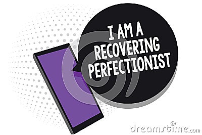 Writing note showing I Am A Recovering Perfectionist. Business photo showcasing Obsessive compulsive disorder recovery Cell phone Stock Photo