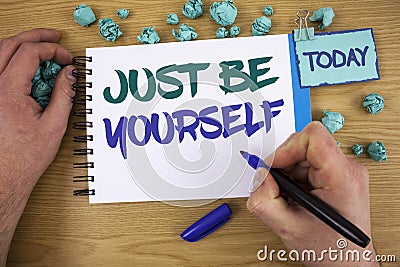 Writing note showing Just Be Yourself. Business photo showcasing Self Attitude Confidence True Confident Honesty Motivation Text t Stock Photo