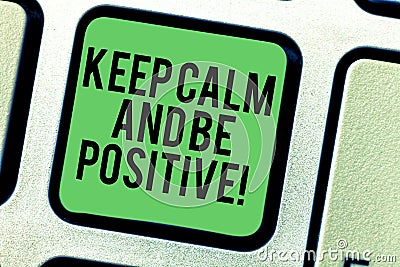 Writing note showing Keep Calm And Be Positive. Business photo showcasing Stay calmed positivity happiness smiling Stock Photo