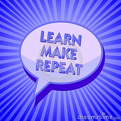 Writing note showing Learn Make Repeat. Business photo showcasing Once you do it will be easy fast learner fix mistakes Sparkling Stock Photo