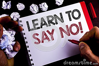Writing note showing Learn To Say No Motivational Call. Business photo showcasing Encouragement advice tips morality values writt Stock Photo