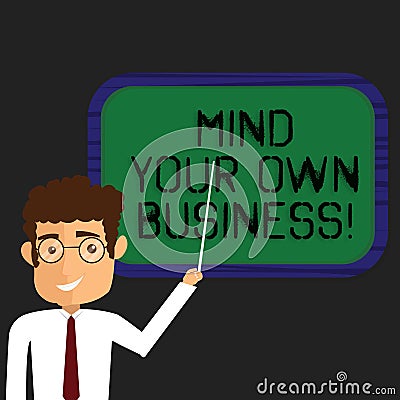 Writing note showing Mind Your Own Business. Business photo showcasing Be aware of your company issues circumstances Man Stock Photo