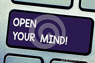 Writing note showing Open Your Mind. Business photo showcasing Be openminded Accept new different things ideas situations Keyboard Stock Photo
