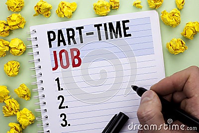 Writing note showing Part Time Job. Business photo showcasing Working a few hours per day Temporary Work Limited Shifts written B Stock Photo