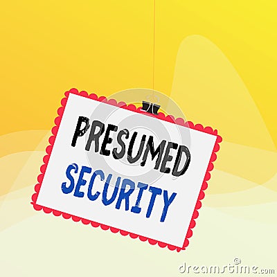 Writing note showing Presumed Security. Business photo showcasing system safe from attack due to attacker assume its safe Stamp Stock Photo