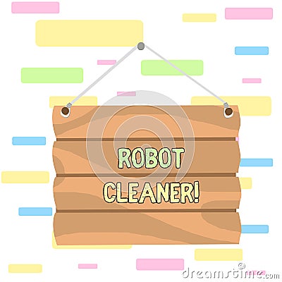 Writing note showing Robot Cleaner. Business photo showcasing Intelligent programming and a limited vacuum cleaning Stock Photo