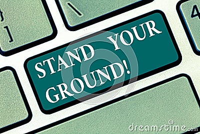 Writing note showing Stand Your Ground. Business photo showcasing maintain ones position typically in face of opposition Stock Photo