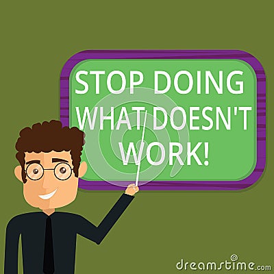 Writing note showing Stop Doing What Doesn T Work. Business photo showcasing Make changes to make things successfully Stock Photo