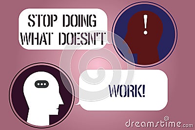 Writing note showing Stop Doing What Doesn T Work. Business photo showcasing Make changes to make things successfully Stock Photo