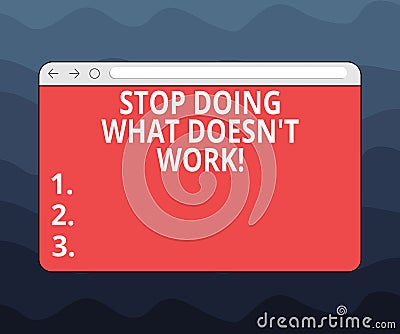 Writing note showing Stop Doing What Doesn T Work. Business photo showcasing Make changes to make things successfully Stock Photo