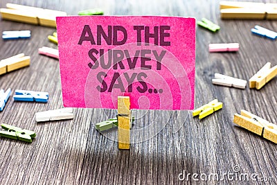 Writing note showing And The Survey Says.... Business photo showcasing doing poll and bring the results discuss with Stock Photo