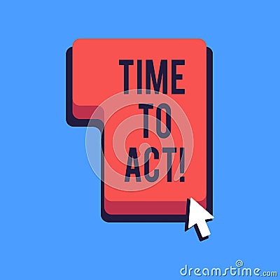 Writing note showing Time To Act. Business photo showcasing this is right moment to take action or do something good Stock Photo