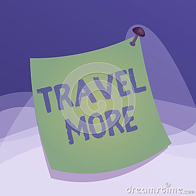 Writing note showing Travel More. Business photo showcasing To make a journey often especially on long distance trip Curved Stock Photo