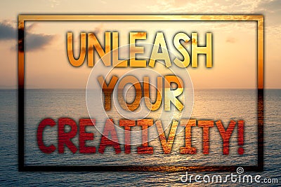 Writing note showing Unleash Your Creativity Call. Business photo showcasing Develop Personal Intelligence Wittiness Wisdom Sunse Stock Photo