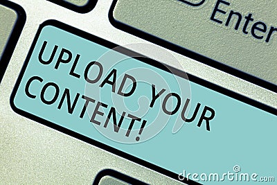 Writing note showing Upload Your Content. Business photo showcasing transmission file from one computer system to Stock Photo