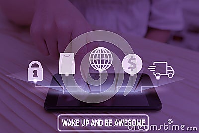 Writing note showing Wake Up And Be Awesome. Business photo showcasing Rise up and Shine Start the day Right and Bright. Stock Photo