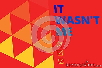 Writing note showing It Wasn T Me. Business photo showcasing Deny something to refuse to admit or accept something Stock Photo