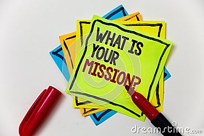 Writing note showing What Is Your Mission Question. Business photo showcasing Positive goal focusing on achieving success Pen mar Stock Photo