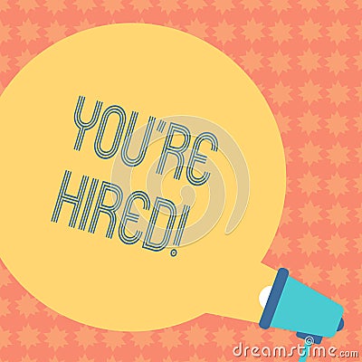 Writing note showing You Re Hired. Business photo showcasing New employee recruited Worker selected Round Speech Bubble Stock Photo