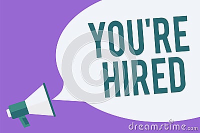Writing note showing You re are Hired. Business photo showcasing New Job Employed Newbie Enlisted Accepted Recruited Megaphone lou Stock Photo