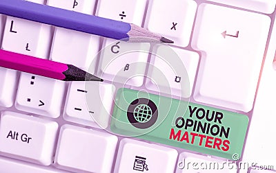 Writing note showing Your Opinion Matters. Business photo showcasing to Have your say Providing a Valuable Input to Stock Photo