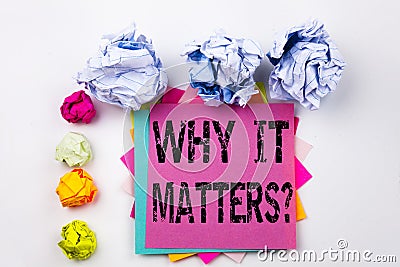 Writing text showing Question Why It Matters written on sticky note in office with paper balls. Business concept for Motivat Stock Photo