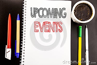 Writing text showing Upcoming Events. Business concept for Appointment Agenda List Written on notepad note paper background with s Stock Photo